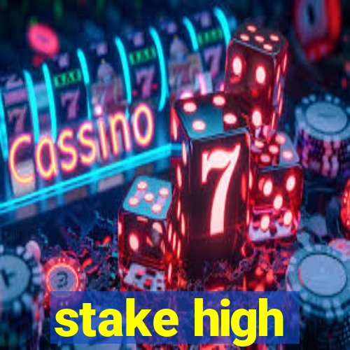 stake high