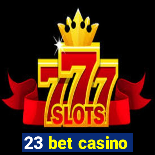 23 bet casino