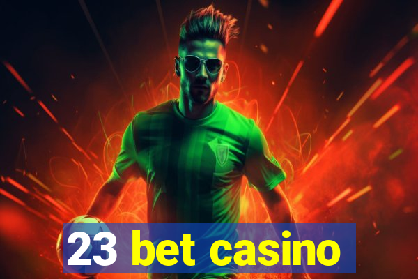 23 bet casino