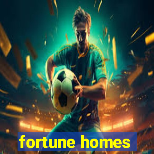 fortune homes