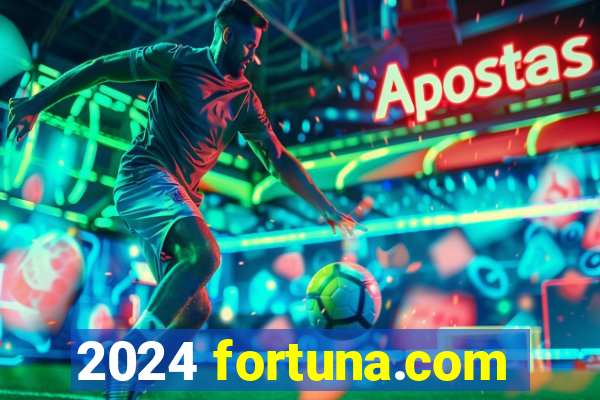 2024 fortuna.com