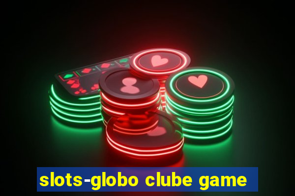 slots-globo clube game