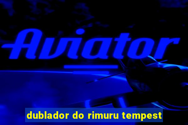 dublador do rimuru tempest