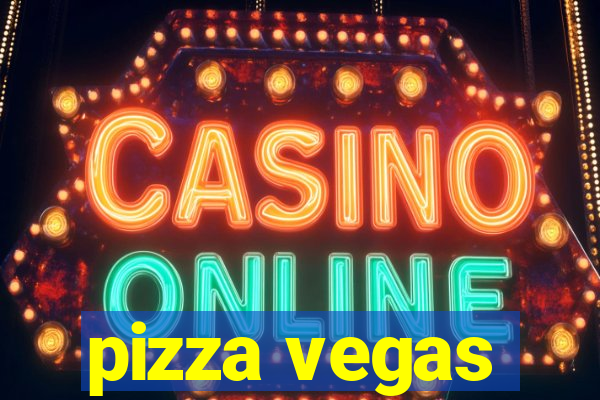 pizza vegas