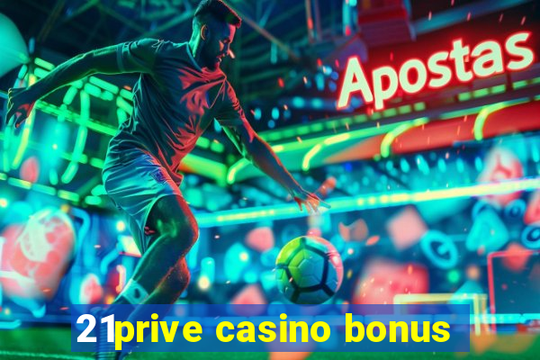 21prive casino bonus