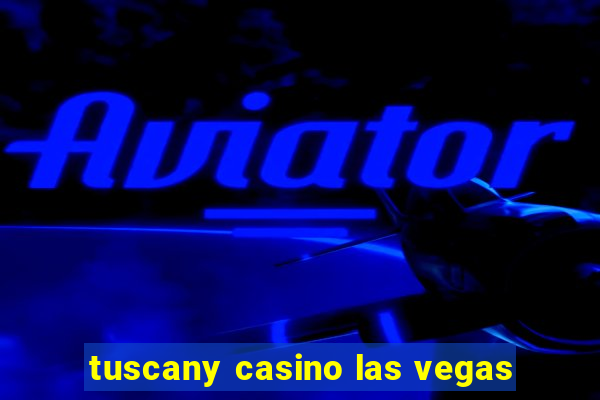 tuscany casino las vegas