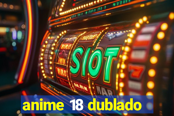 anime 18 dublado