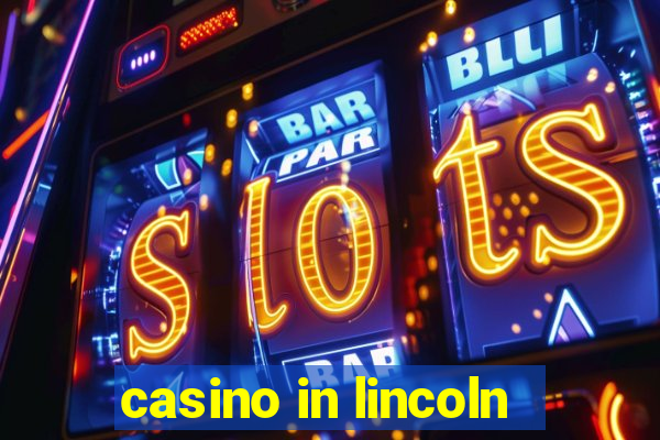 casino in lincoln