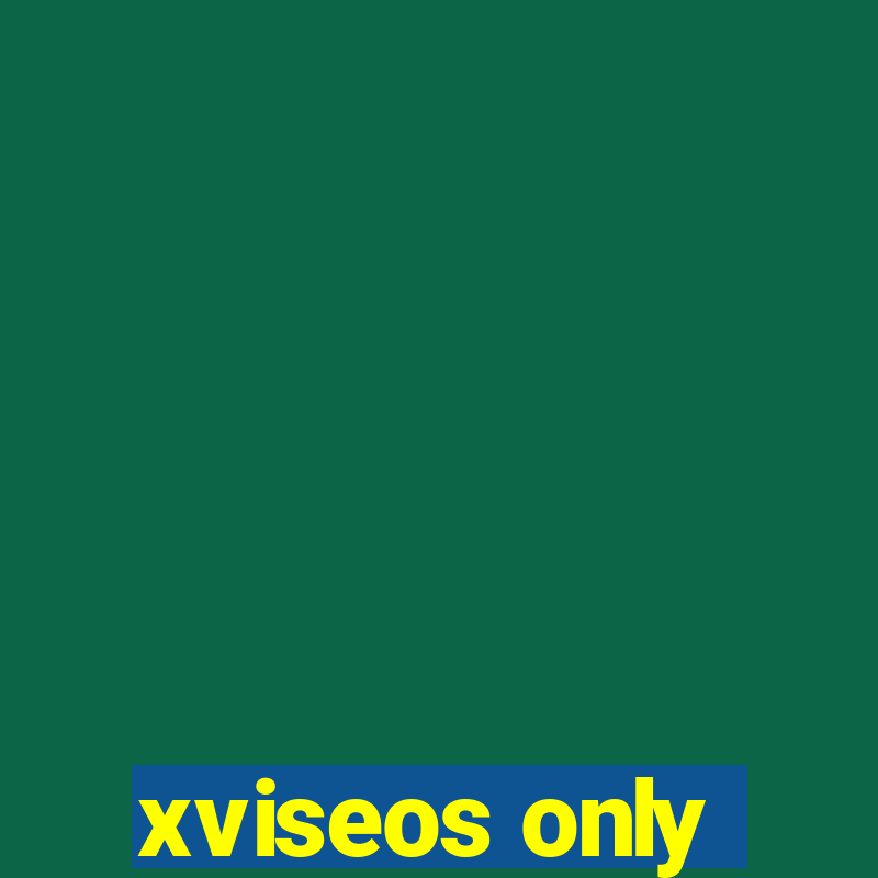 xviseos only