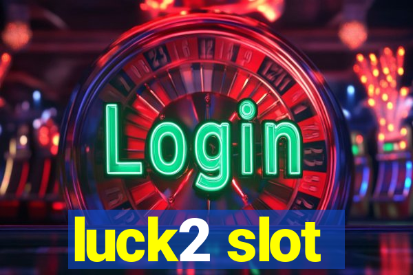 luck2 slot