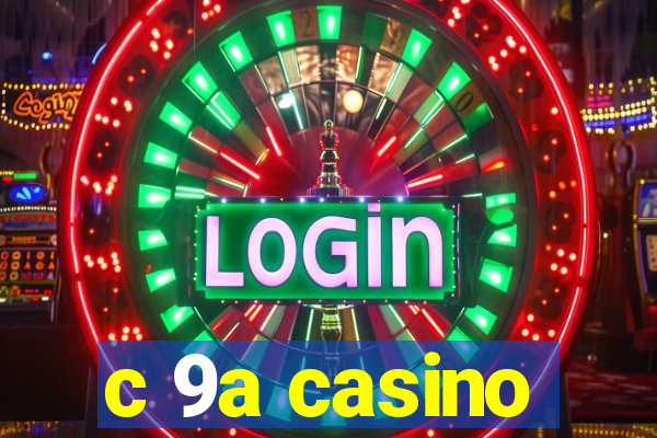 c 9a casino