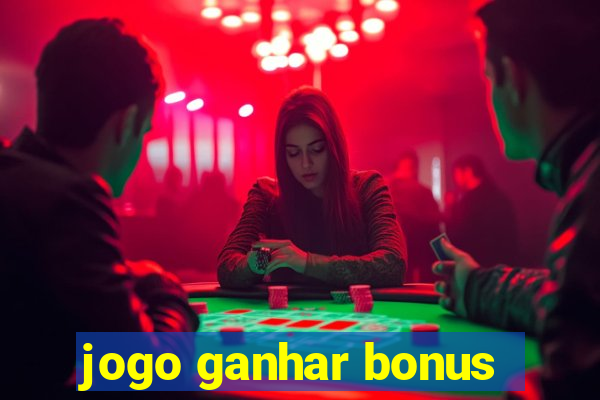 jogo ganhar bonus