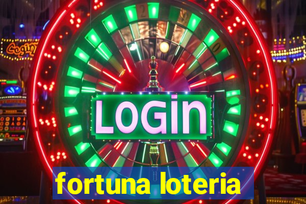 fortuna loteria