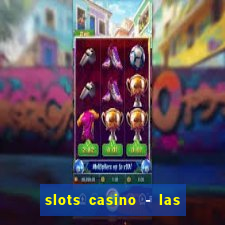 slots casino - las vegas slots