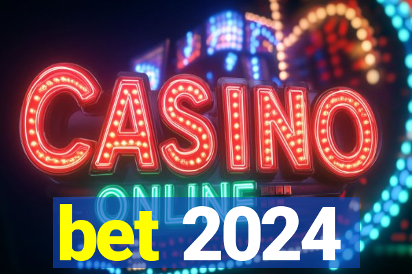 bet 2024