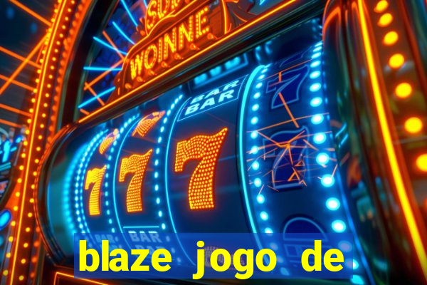 blaze jogo de ganhar dinheiro