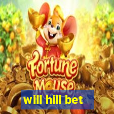 will hill bet