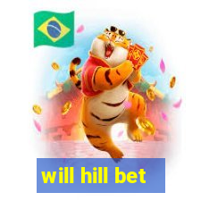 will hill bet