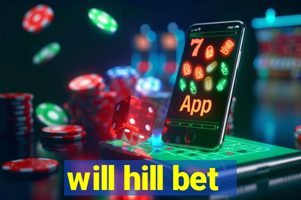 will hill bet