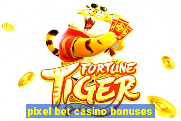 pixel bet casino bonuses