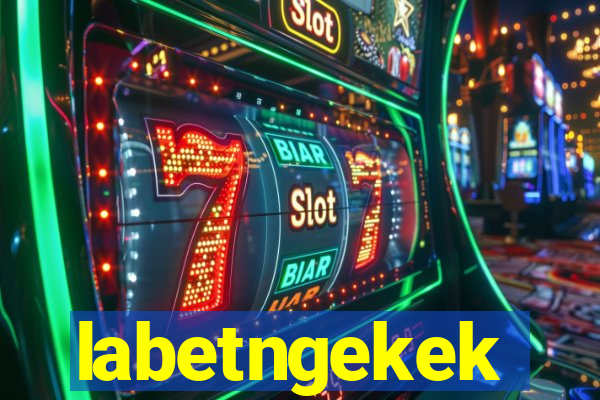 labetngekek