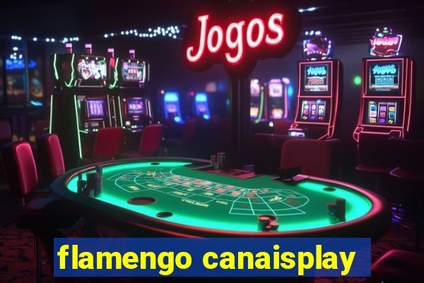 flamengo canaisplay