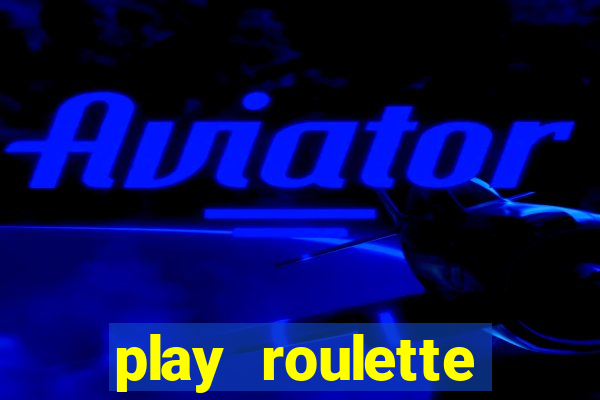 play roulette casino online