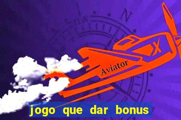 jogo que dar bonus no cadastro