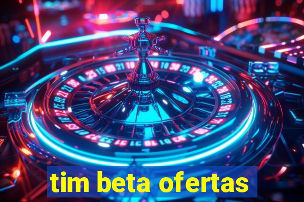 tim beta ofertas