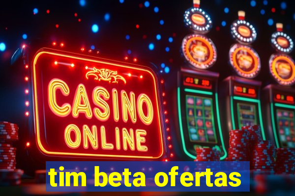 tim beta ofertas