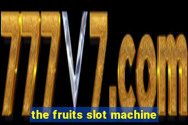 the fruits slot machine