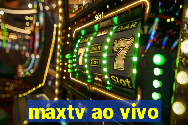 maxtv ao vivo