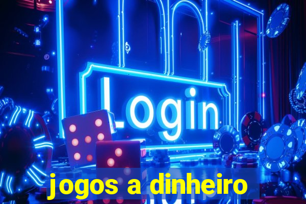 jogos a dinheiro