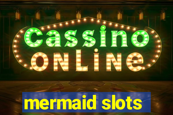 mermaid slots