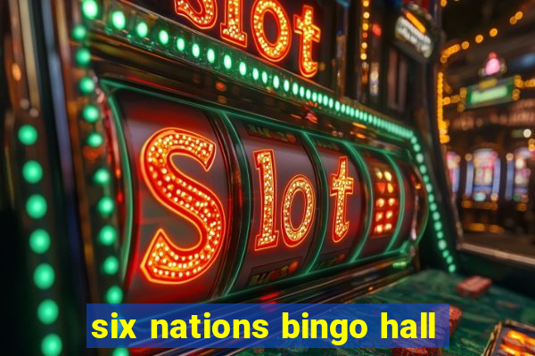 six nations bingo hall