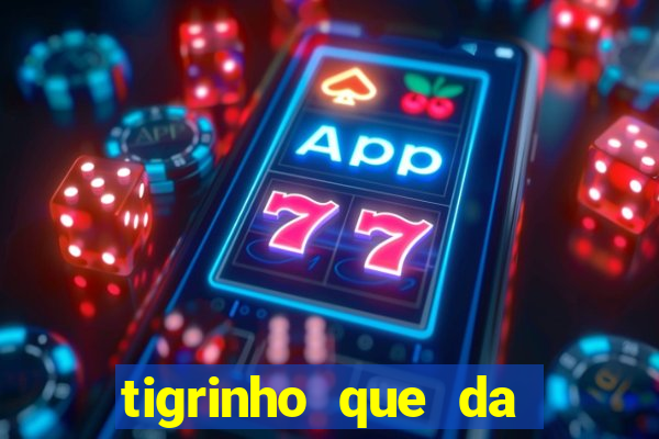 tigrinho que da bonus no cadastro