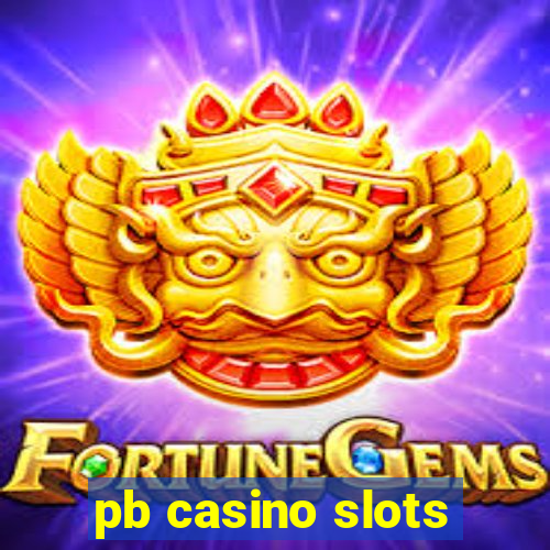 pb casino slots