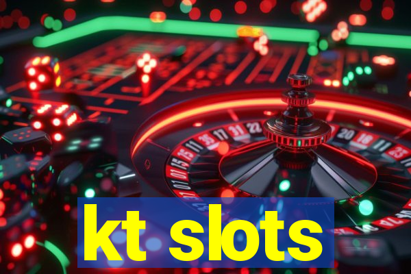 kt slots