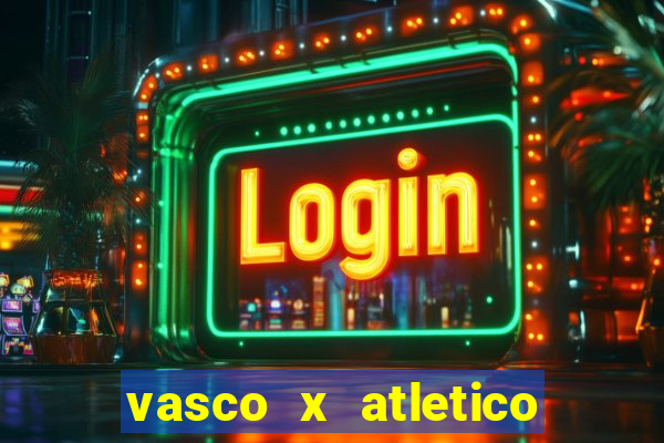 vasco x atletico ao vivo