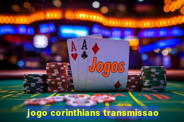 jogo corinthians transmissao