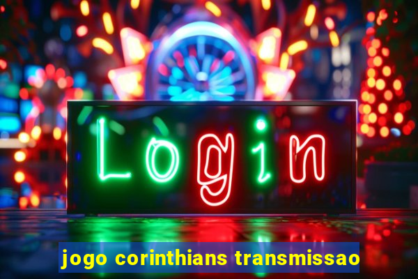 jogo corinthians transmissao