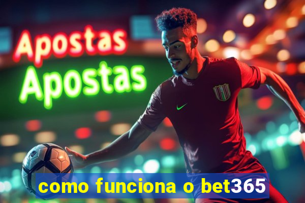 como funciona o bet365