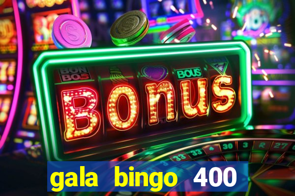 gala bingo 400 welcome bonus