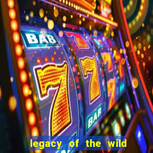 legacy of the wild 2 slot