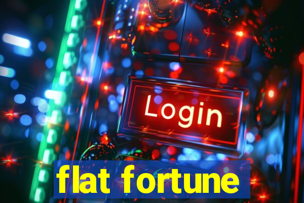 flat fortune