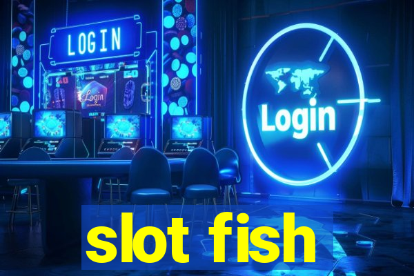 slot fish