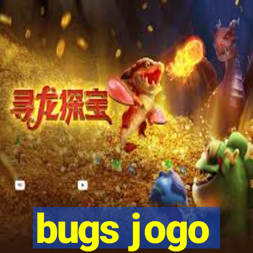 bugs jogo