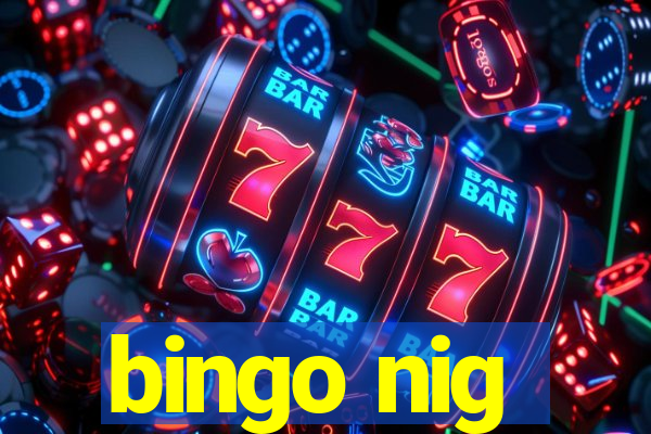 bingo nig