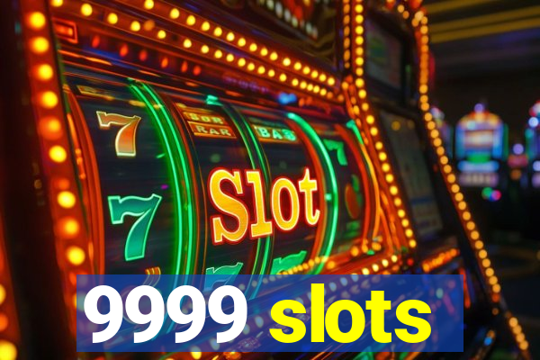 9999 slots