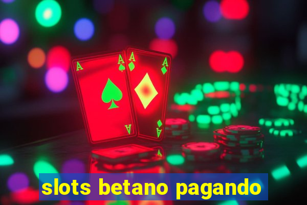 slots betano pagando